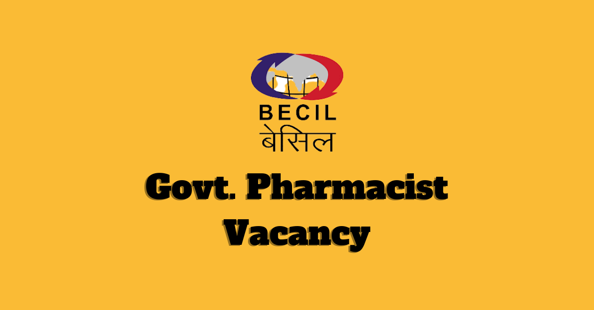 Central Government Pharmacist Vacancy in BECIL