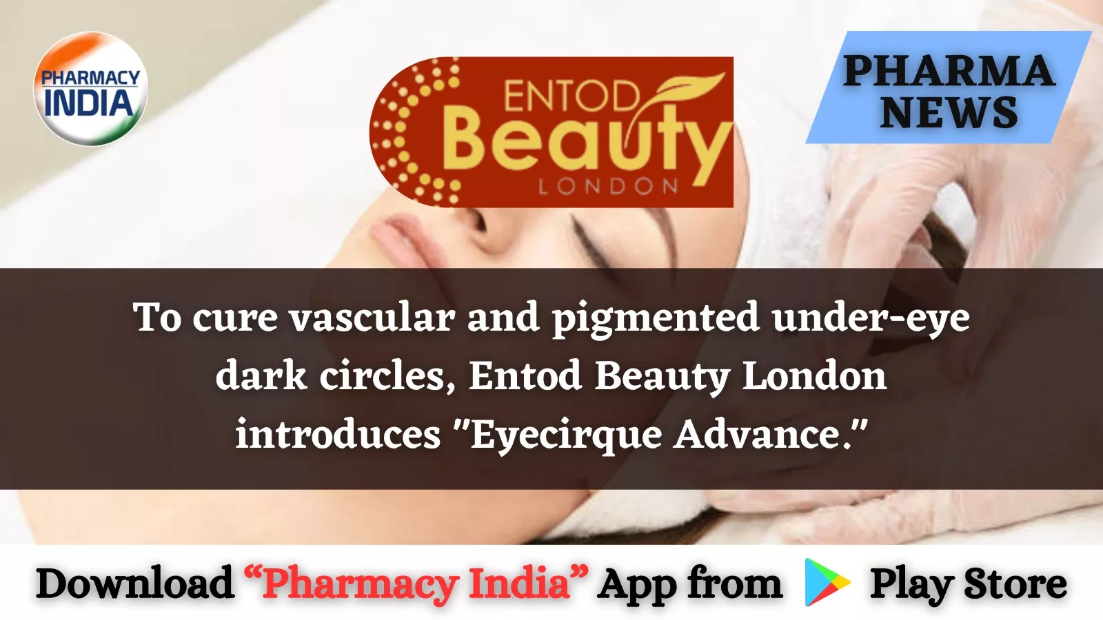 To cure vascular and pigmented under-eye dark circles, Entod Beauty London introduces “Eyecirque Advance.”