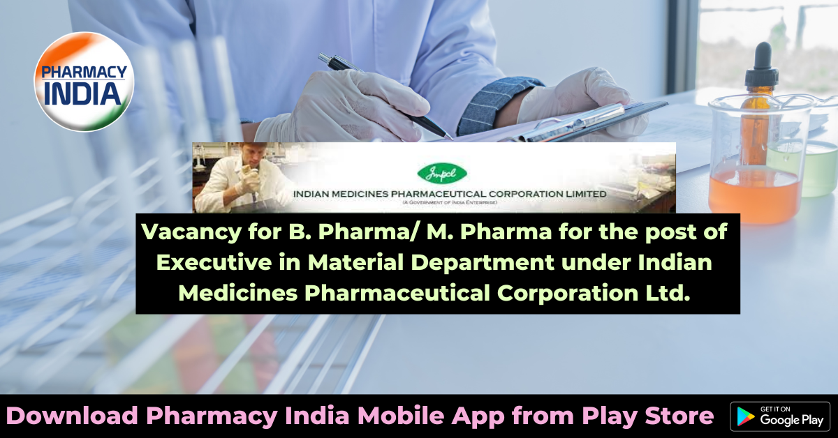 Vacancy for B. Pharma/ M. Pharma for the post of Executive in Material Department under Indian Medicines Pharmaceutical Corporation Ltd.