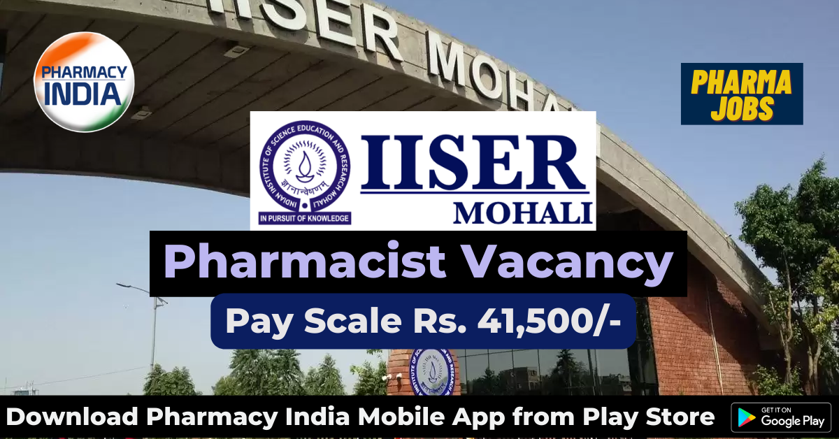 Recruitment for the Post of Pharmacist at IISER Mohali – Pay Scale Rs. 41,500