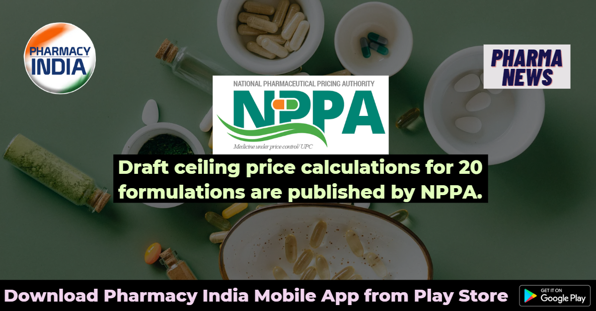 Draft ceiling price calculations for 20 formulations are published by NPPA.