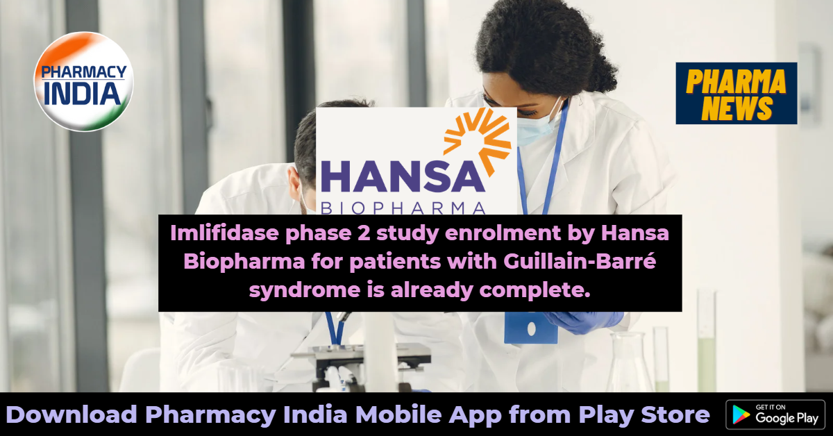 Imlifidase phase 2 study enrolment by Hansa Biopharma for patients with Guillain-Barré syndrome is already complete.