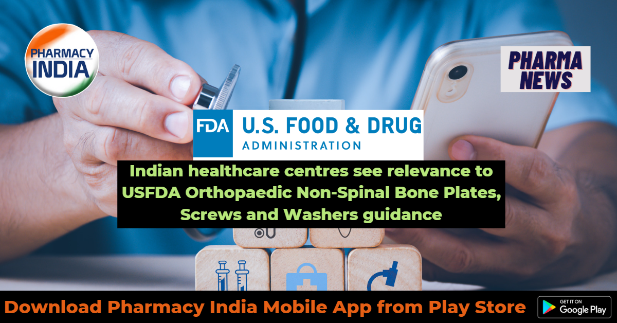 Indian healthcare centres see relevance to USFDA Orthopaedic Non-Spinal Bone Plates, Screws and Washers guidance