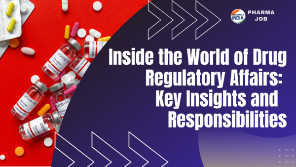Inside the World of Drug Regulatory Affairs: Key Insights and