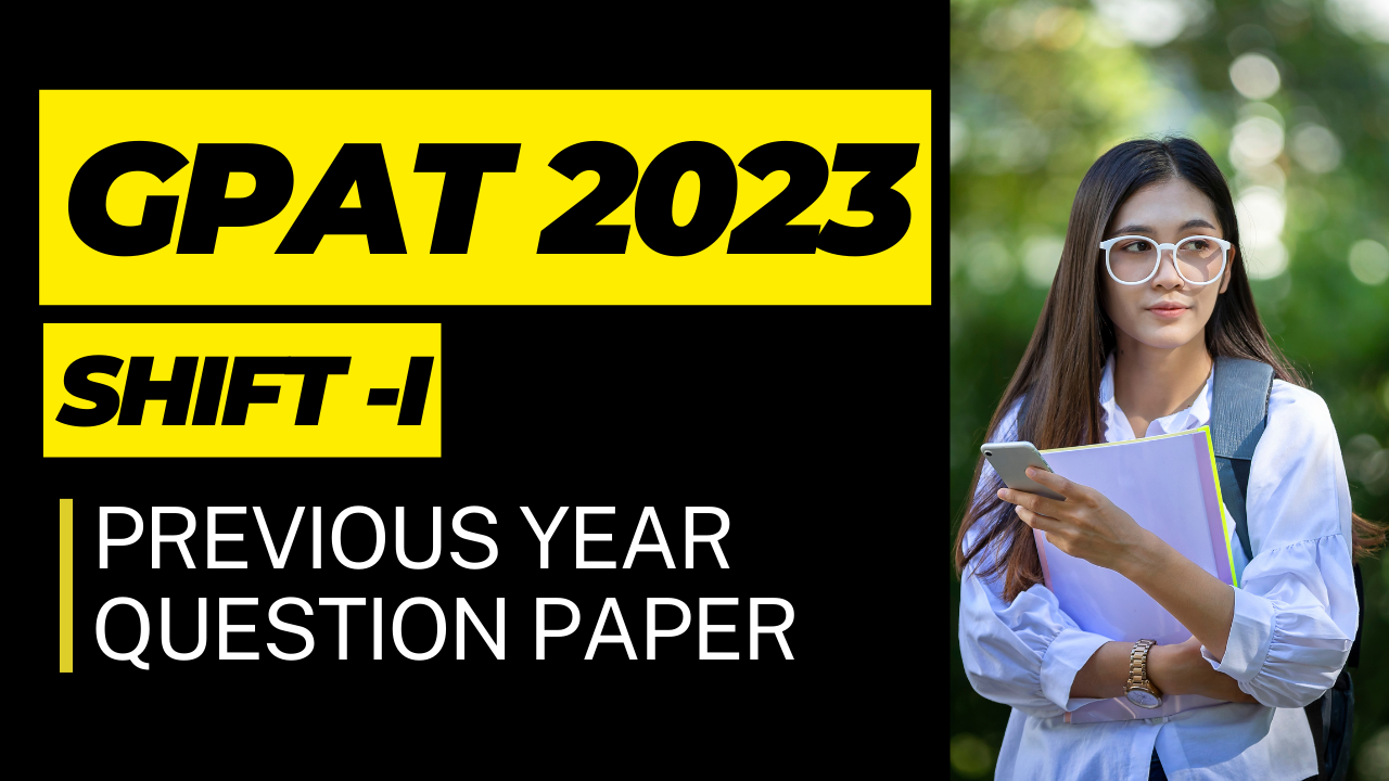 GPAT 2023 Shift-I Previous Year Question Paper