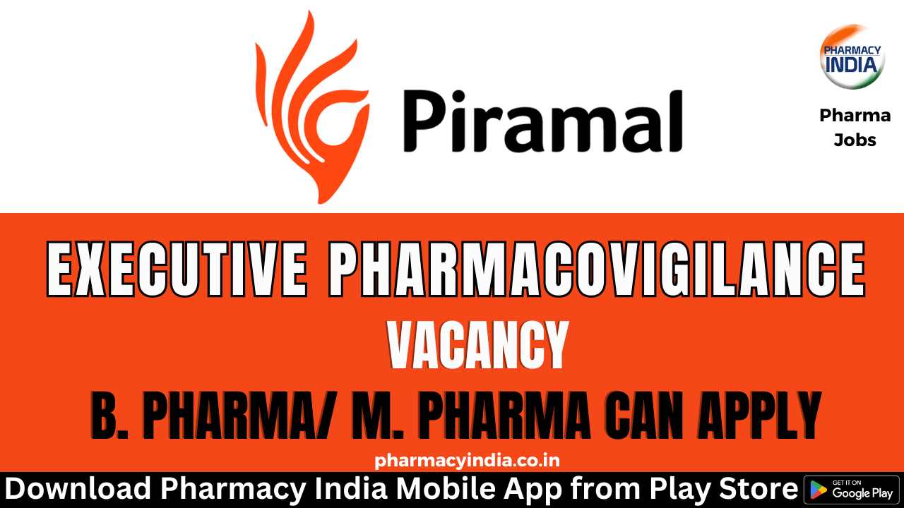 Piramal Critical care is hiring B. Pharma/ M. Pharma as a Executive Pharmacovigilance – Apply Now