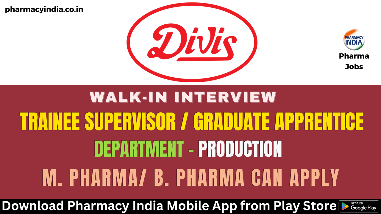 Walk-In Interview for B. Sc, M. Sc, B. Pharm, M. Pharm in Production at Divis Laboratories Ltd. – 4th To 7th April 2024