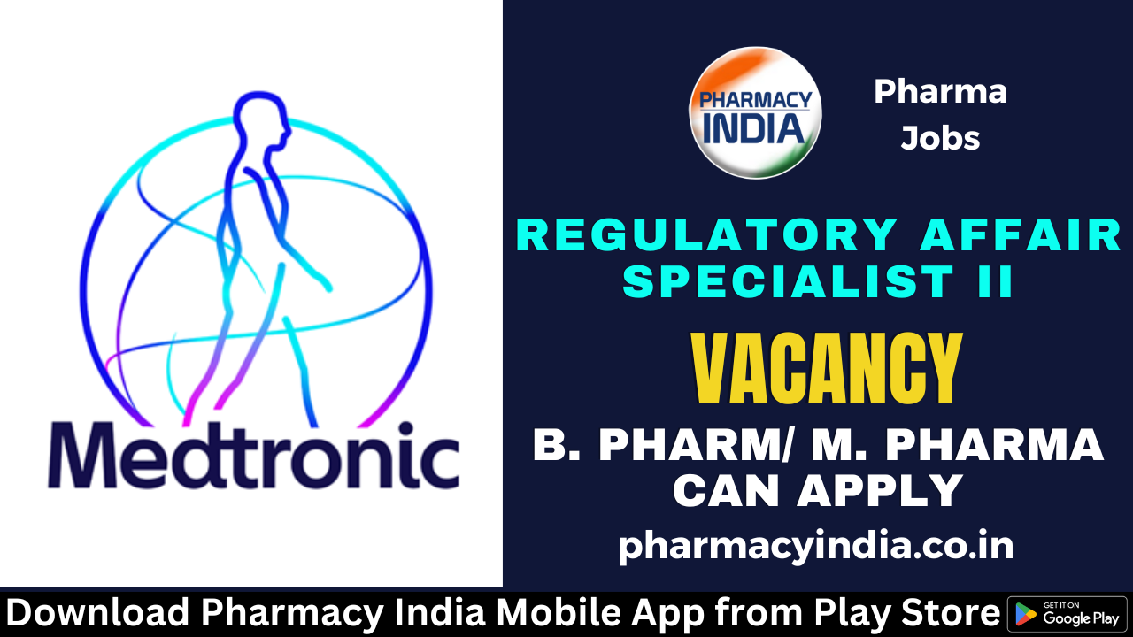 Medtronic is hiring B. Pharma/ M. Pharma as a Regulatory Affairs Specialist-II – Apply Now