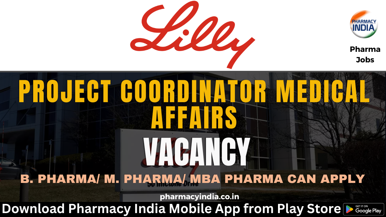 Eli Lilly and Company is hiring for Project Coordinator Medical Affairs – B. Pharma/ M. Pharma/ MBA Pharma can Apply