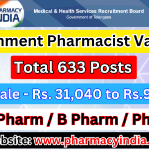 633 Government Pharmacist Posts for D Pharma and B Pharma in Telangana 2024