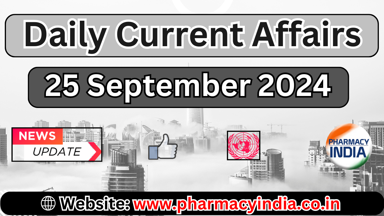 Current Affairs Today September 25 2024: Top Headlines and Updates