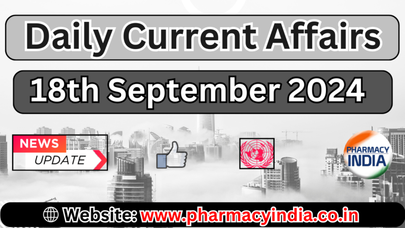 Current Affairs Today – September 18 2024: Top Headlines and Updates