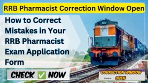 How to Correct Mistakes in Your RRB Pharmacist Exam Application