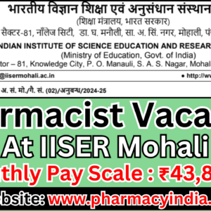 Pharmacist Vacancy at Indian Institute of Science Education and Research Mohali