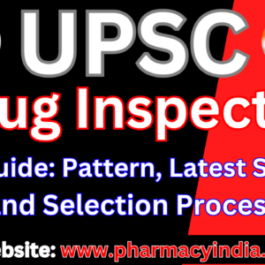 UPSC Drug Inspector Exam Guide: Pattern, Latest Syllabus and Selection Process