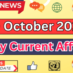 Current Affairs Today October 10 2024: Top Headlines and Updates