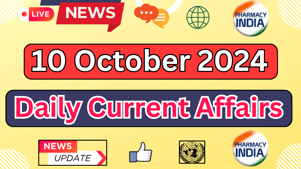 Current Affairs Today October 10 2024: Top Headlines and Updates