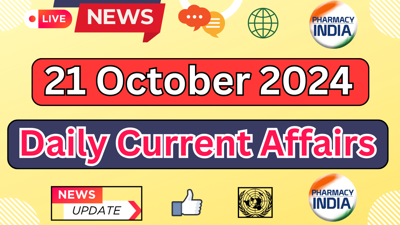 Current Affairs Today October 21 2024: Top Headlines and Updates