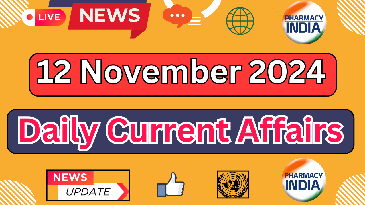 Current Affairs Today November 12 2024: Top Headlines and Updates