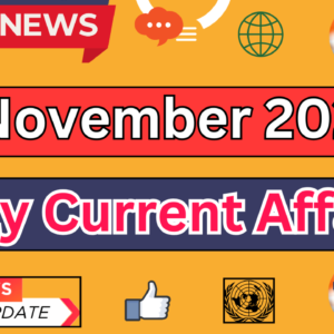 Current Affairs Today November 7 2024: Top Headlines and Updates