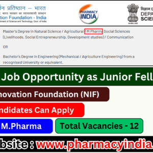 M.Pharm Job Opportunity as Junior Fellow at National Innovation Foundation