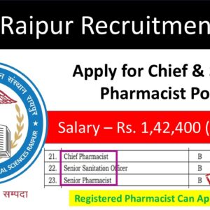 AIIMS Raipur Recruitment 2024: Pharmacist Jobs – Apply for Chief & Senior Pharmacist Posts