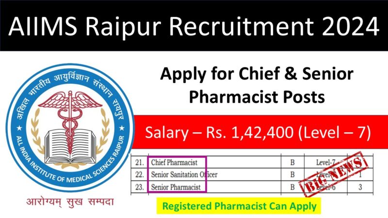 AIIMS Raipur Recruitment 2024: Pharmacist Jobs – Apply for Chief & Senior Pharmacist Posts