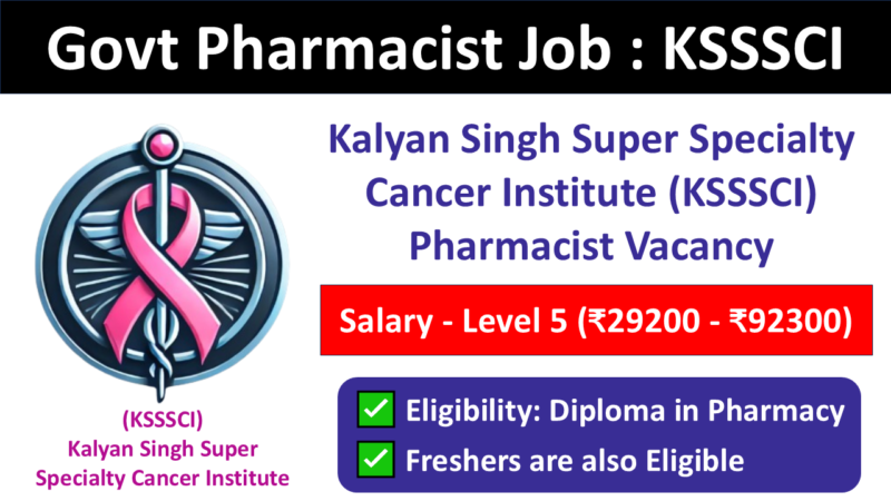 Apply for Pharmacist Grade II at Kalyan Singh Super Specialty Cancer Institute (KSSSCI)