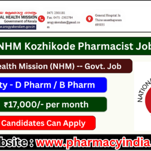 NHM Kozhikode Pharmacist Job for D Pharm / B Pharm 2024