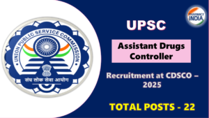 UPSC Assistant Drugs Controller Recruitment 2025: 22 Vacancies at CDSCO