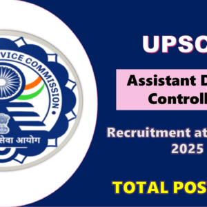 UPSC Assistant Drugs Controller Recruitment 2025: 22 Vacancies at CDSCO