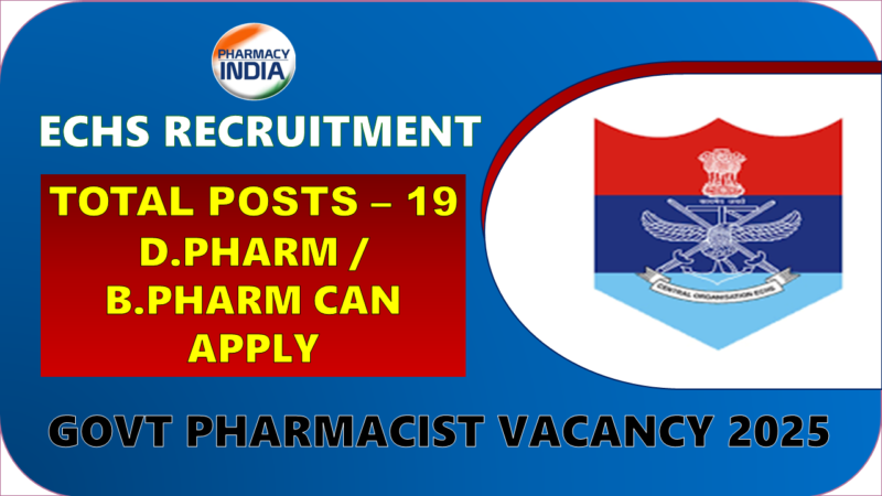 Govt Pharmacist Vacancy 2025: ECHS Invites Applications for B.Pharm & D.Pharm Graduates
