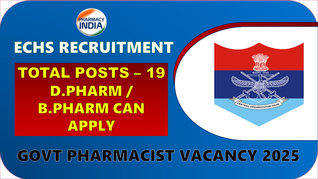 Govt Pharmacist Vacancy 2025: ECHS Invites Applications for B.Pharm & D.Pharm Graduates
