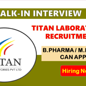 Titan Laboratories Walk-In Drive 2025 | QA, QC, Production Vacancies
