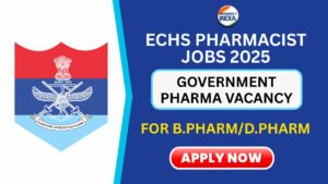 Apply Now: ECHS Pharmacist Jobs 2025 | Government Pharma Vacancy for B.Pharm/D.Pharm