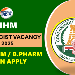 Pharmacist Vacancy at NHM Tiruvannamalai – July 2025 | B.Pharm & D.Pharm Jobs