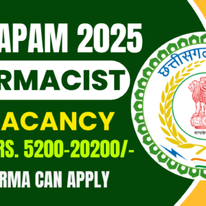 Pharmacist Vacancy (25 Posts) at Department of Public Health and Family Welfare under Chhattisgarh (CG) Vyapam – Apply Now