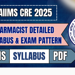 AIIMS CRE Pharmacist Syllabus 2025 | Detailed Exam Pattern