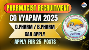 CG Vyapam Pharmacist Recruitment 2025: Apply for 25 Grade-2 Posts, Directorate of Health Services