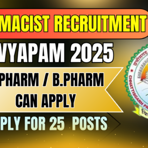 CG Vyapam Pharmacist Recruitment 2025: Apply for 25 Grade-2 Posts, Directorate of Health Services