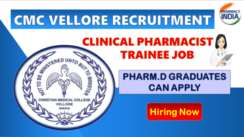 CMC Vellore Recruitment 2025: Clinical Pharmacist Trainee Job for Pharm.D Graduates