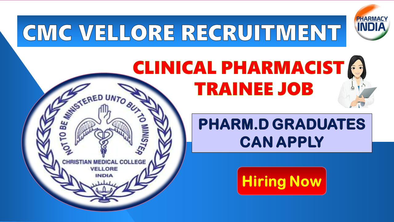 CMC Vellore Recruitment 2025: Clinical Pharmacist Trainee Job for Pharm.D Graduates