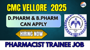 Pharmacist Trainee Job at CMC Vellore | D.Pharm & B.Pharm Vacancy 2025