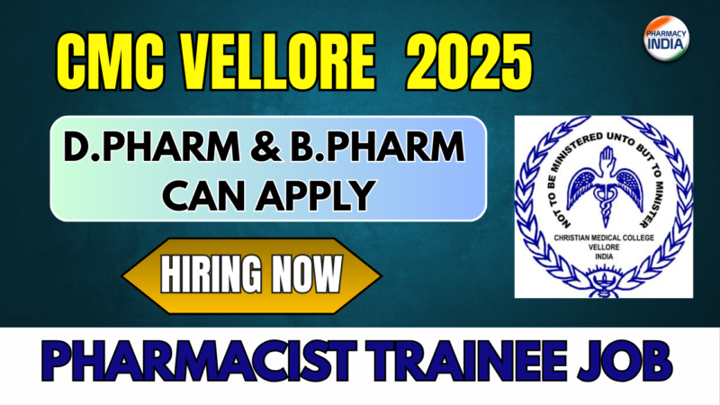 Pharmacist Trainee Job at CMC Vellore | D.Pharm & B.Pharm Vacancy 2025