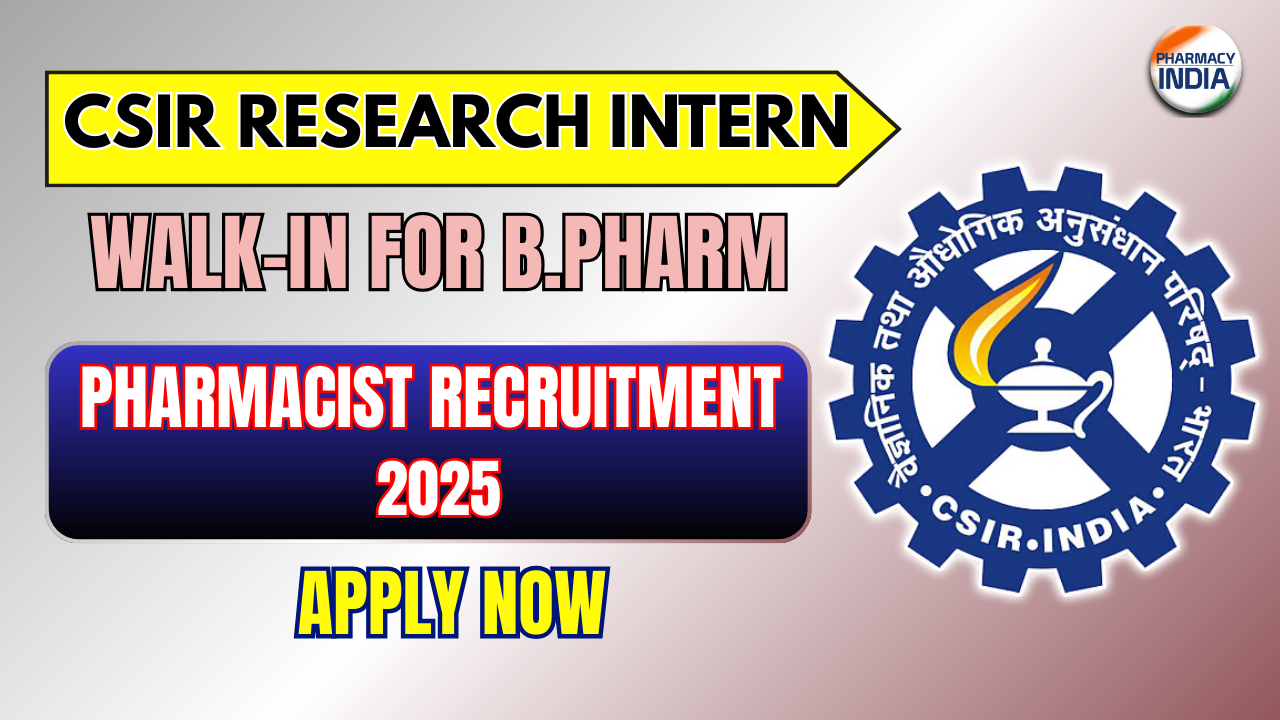 CSIR Research Intern Recruitment 2025: Walk-In for B.Pharm, M.Sc & Engineering Candidates 1 CSIR Research Intern Recruitment 2025: Walk-In for B.Pharm, M.Sc & Engineering Candidates