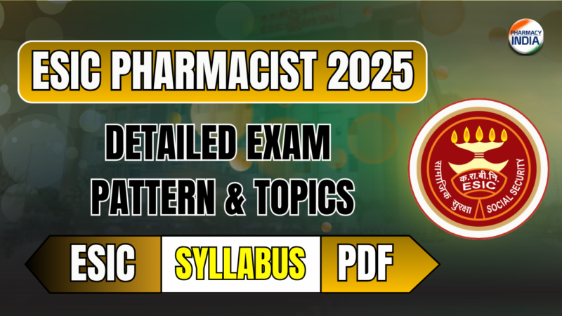 ESIC Pharmacist Syllabus 2025: Download PDF, Detailed Exam Pattern & Topics