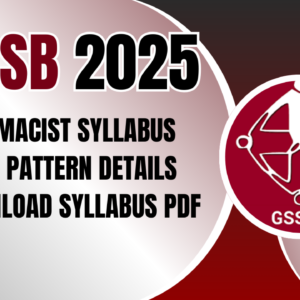 GSSSB Pharmacist Syllabus 2025 – Download PDF & Exam Details