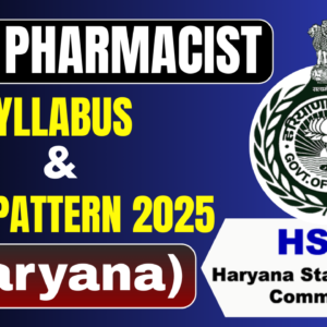 HSSC Pharmacist Syllabus and Exam Pattern 2025 (Haryana)