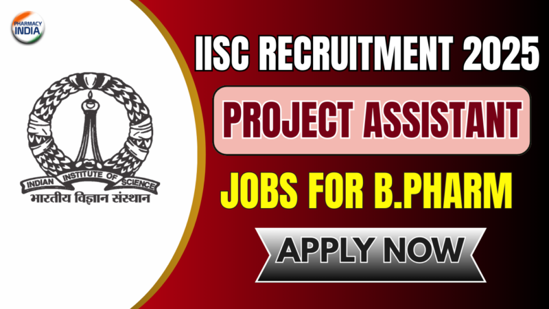 IISc Project Assistant Jobs 2025 for B.Pharm & Science Graduates – Apply Now