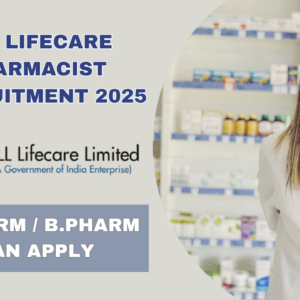 HLL Lifecare Pharmacist Recruitment 2025: Walk-In for D.Pharm & B.Pharm in Patna, Bihar